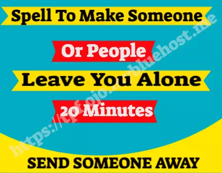 spells to make someone leave you alone